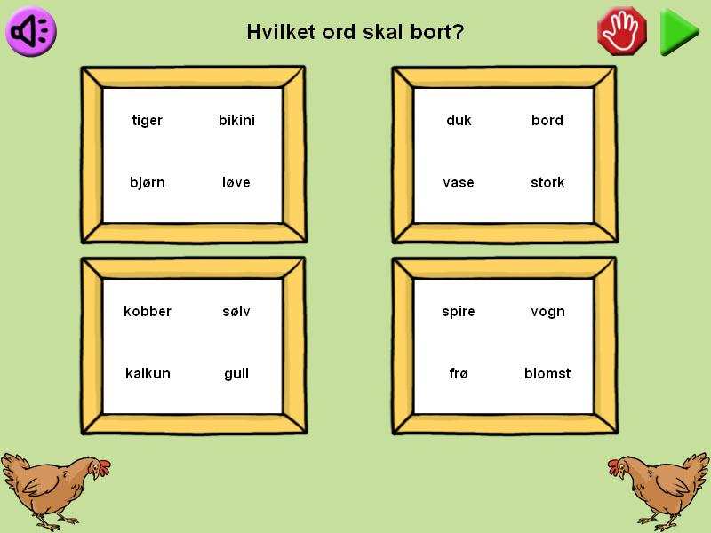 Rett eller galt? Rett eller galt? Blant disse setningene stemmer noen med bildet og andre ikke. Trykk på grønn knapp hvis setningen er riktig. Trykk på rød knapp hvis setningen er feil.