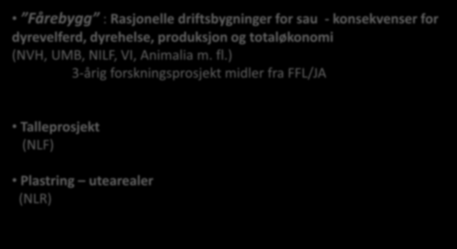 Forskning Driftsbygninger/dyrevelferd/økonomi Fårebygg : Rasjonelle driftsbygninger for sau - konsekvenser for dyrevelferd, dyrehelse,