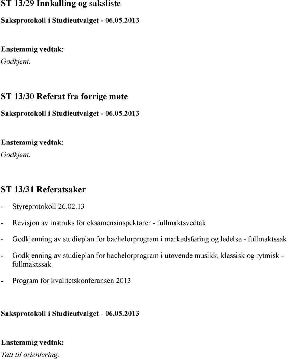 13 - Revisjon av instruks for eksamensinspektører - fullmaktsvedtak - Godkjenning av studieplan for