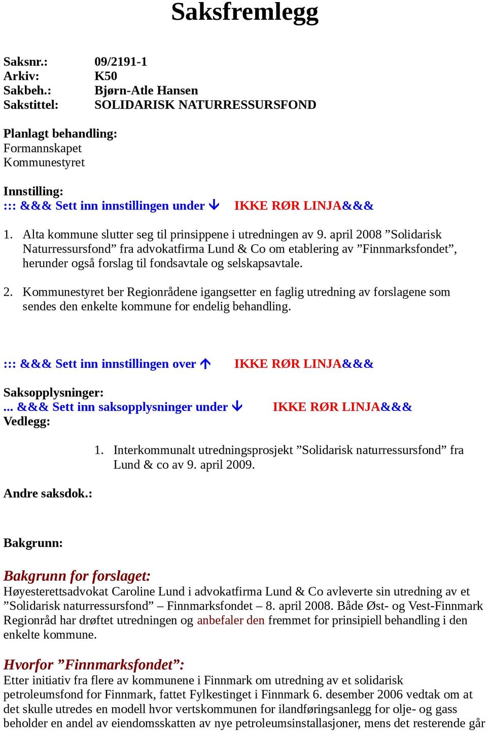 Alta kommune slutter seg til prinsippene i utredningen av 9.