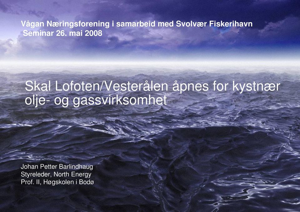 mai 2008 Skal Lofoten/Vesterålen åpnes for kystnær