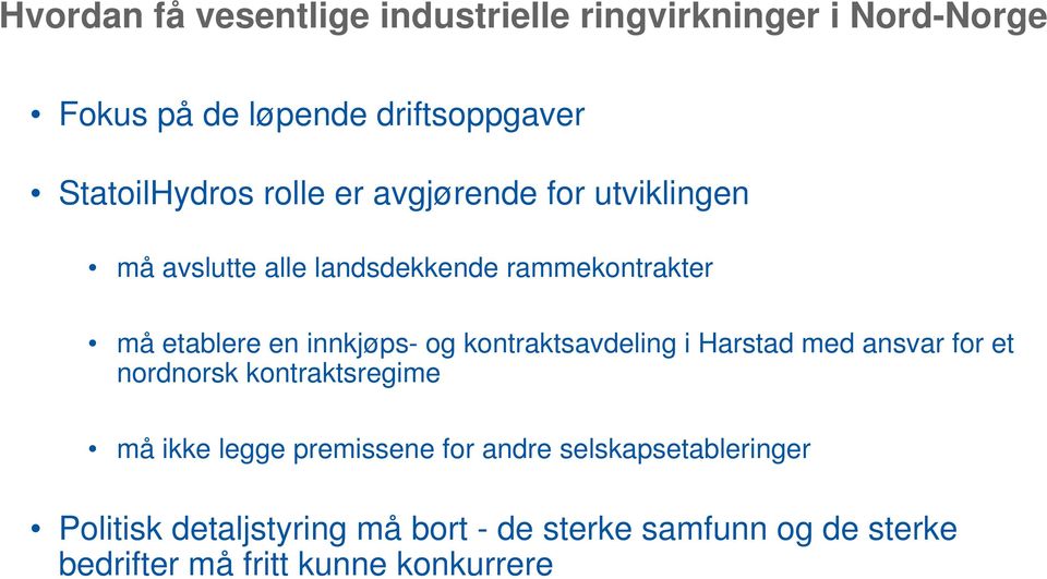 kontraktsavdeling i Harstad med ansvar for et nordnorsk kontraktsregime må ikke legge premissene for andre