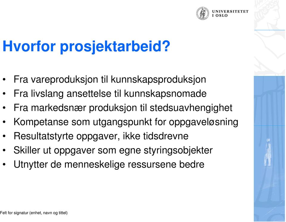 kunnskapsnomade Fra markedsnær produksjon til stedsuavhengighet Kompetanse som