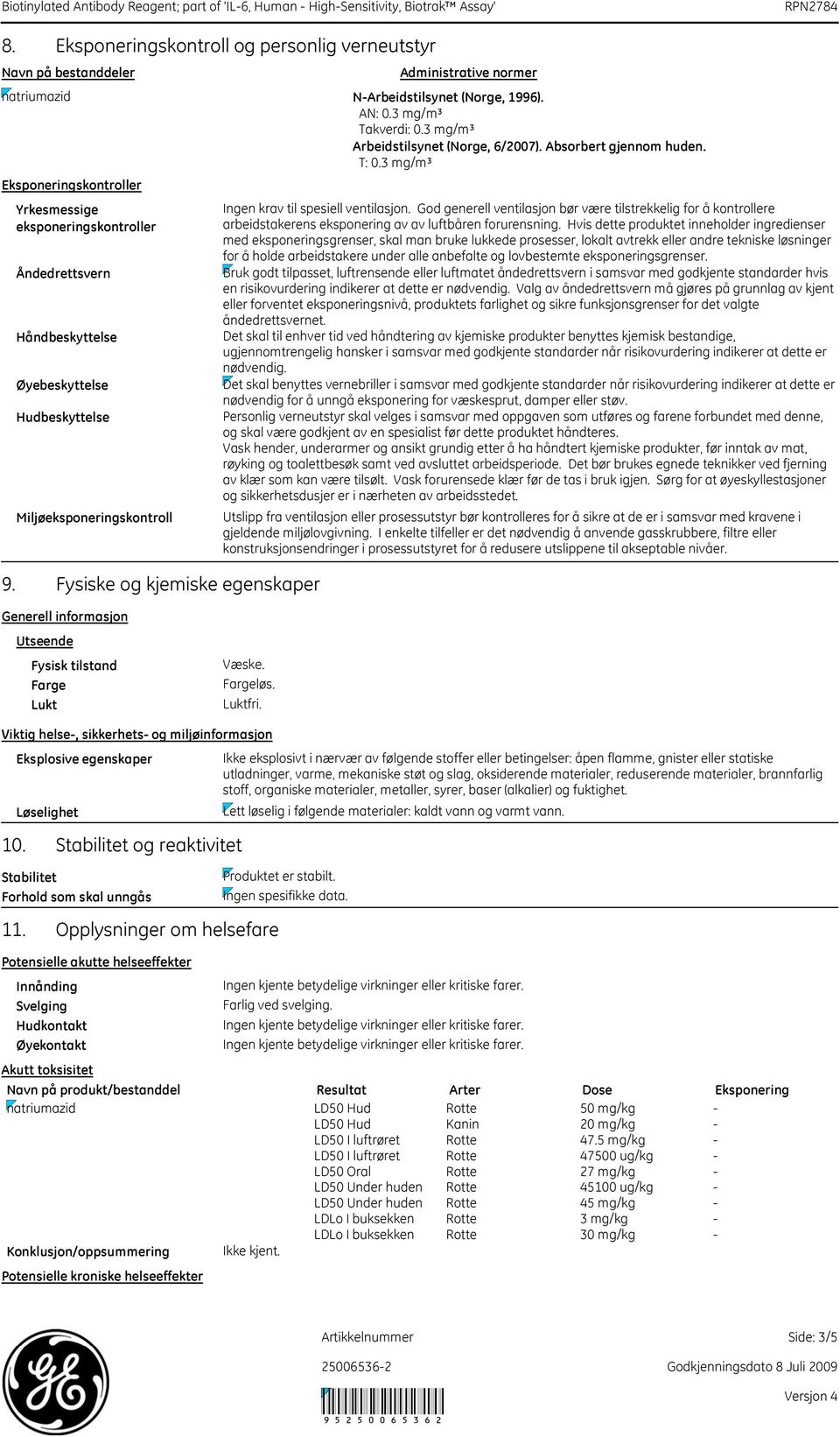 1996). AN: 0.3 mg/m³ Takverdi: 0.3 mg/m³ Arbeidstilsynet (Norge, 6/2007). Absorbert gjennom huden. T: 0.