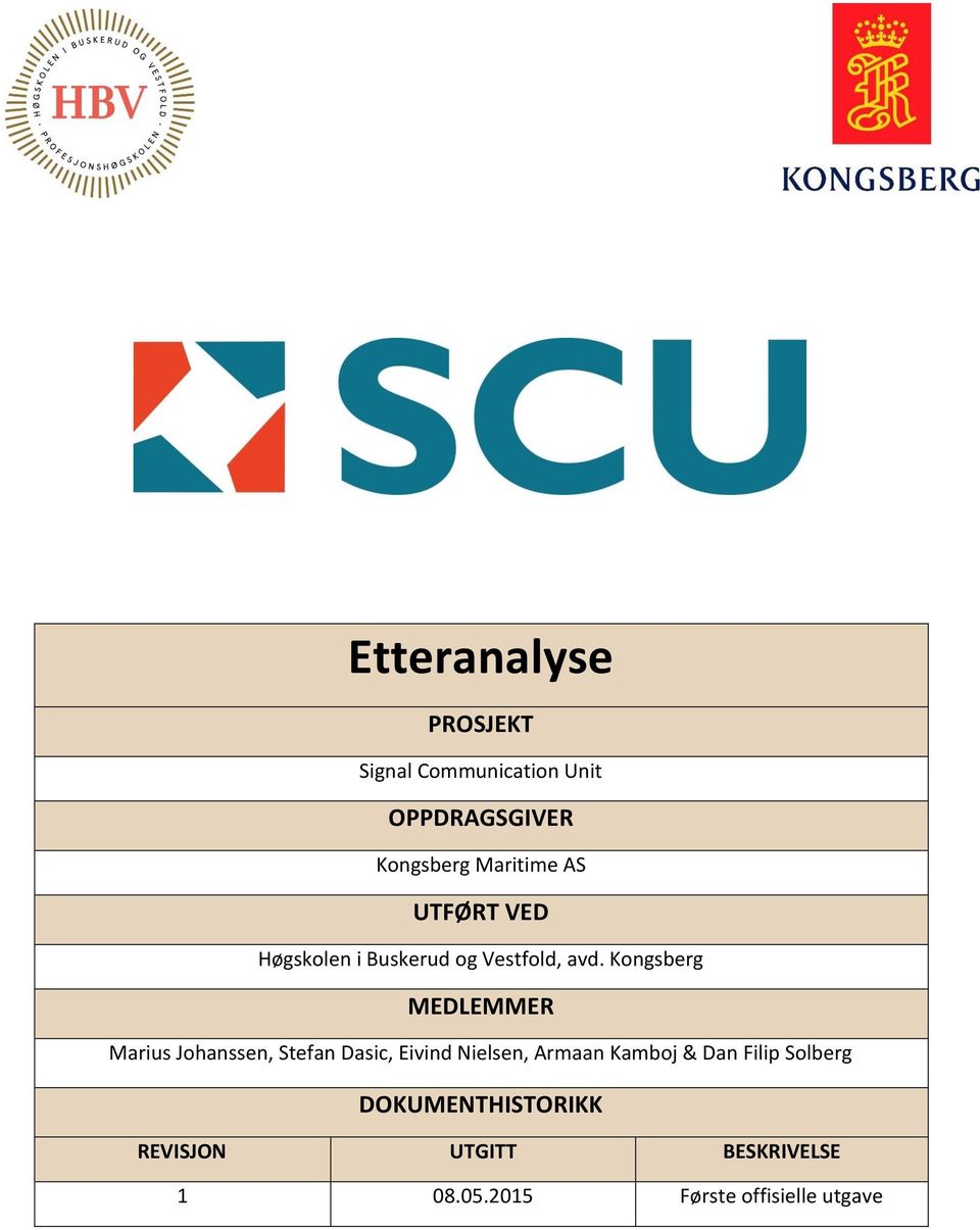 Kongsberg MEDLEMMER Marius Johanssen, Stefan Dasic, Eivind Nielsen, Armaan