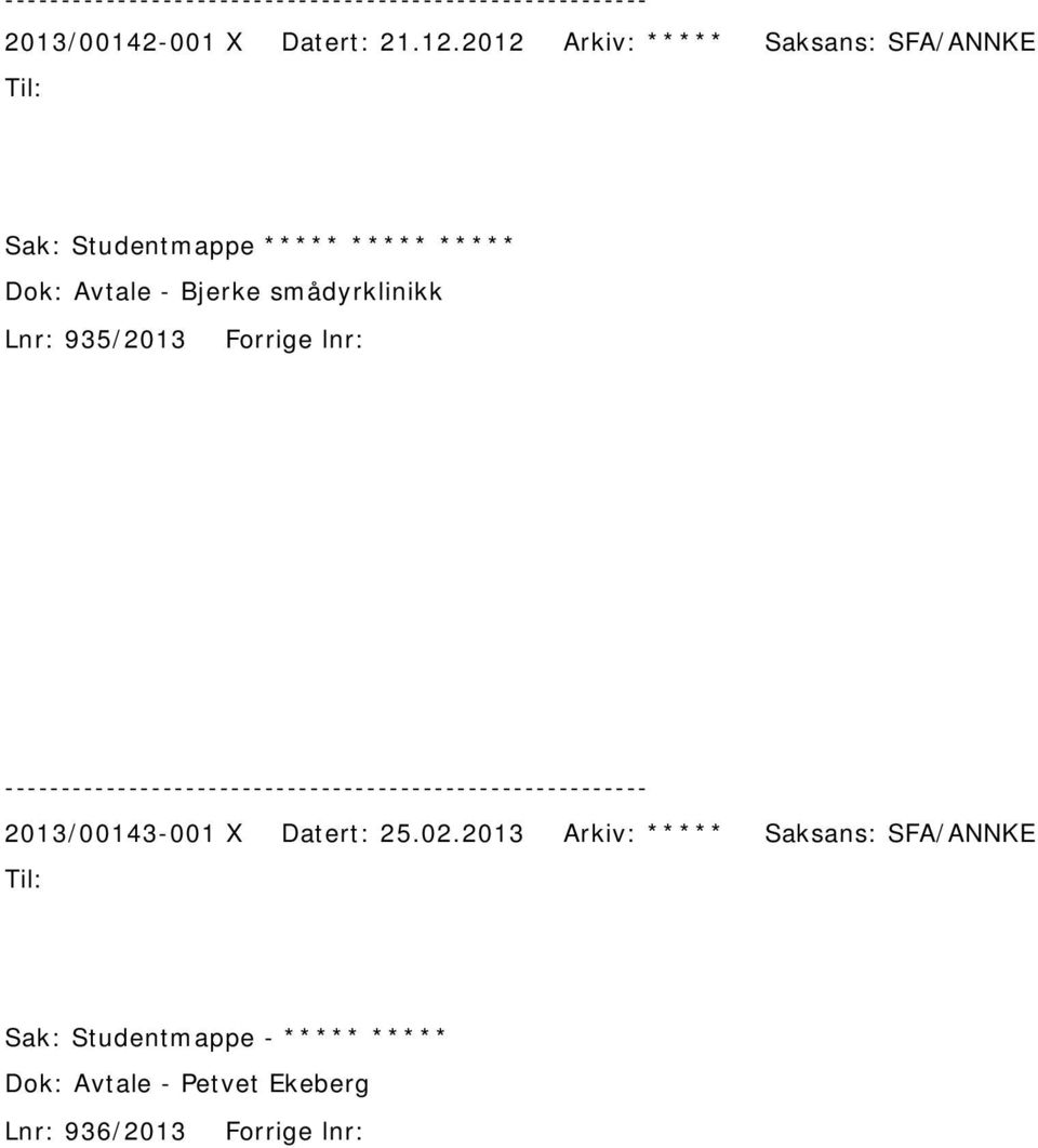 Avtale - Bjerke smådyrklinikk Lnr: 935/2013 Forrige lnr: 2013/00143-001 X