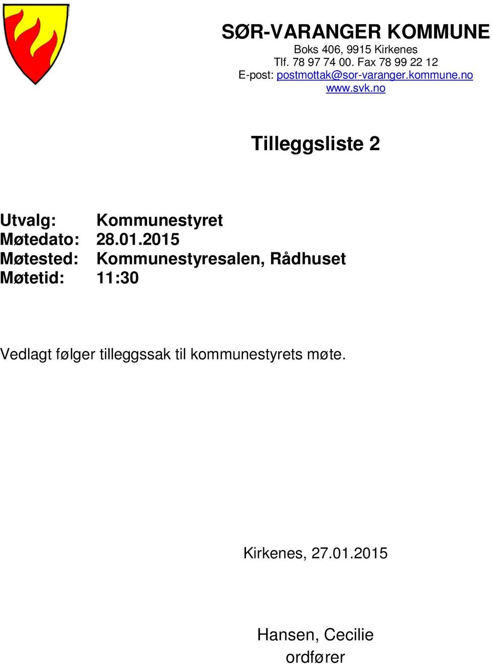 no Tilleggsliste 2 Utvalg: Kommunestyret Møtedato: 28.01.