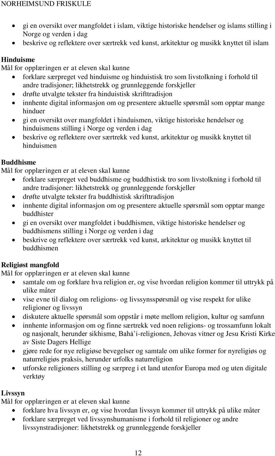 skrifttradisjon innhente digital informasjon om og presentere aktuelle spørsmål som opptar mange hinduer gi en oversikt over mangfoldet i hinduismen, viktige historiske hendelser og hinduismens