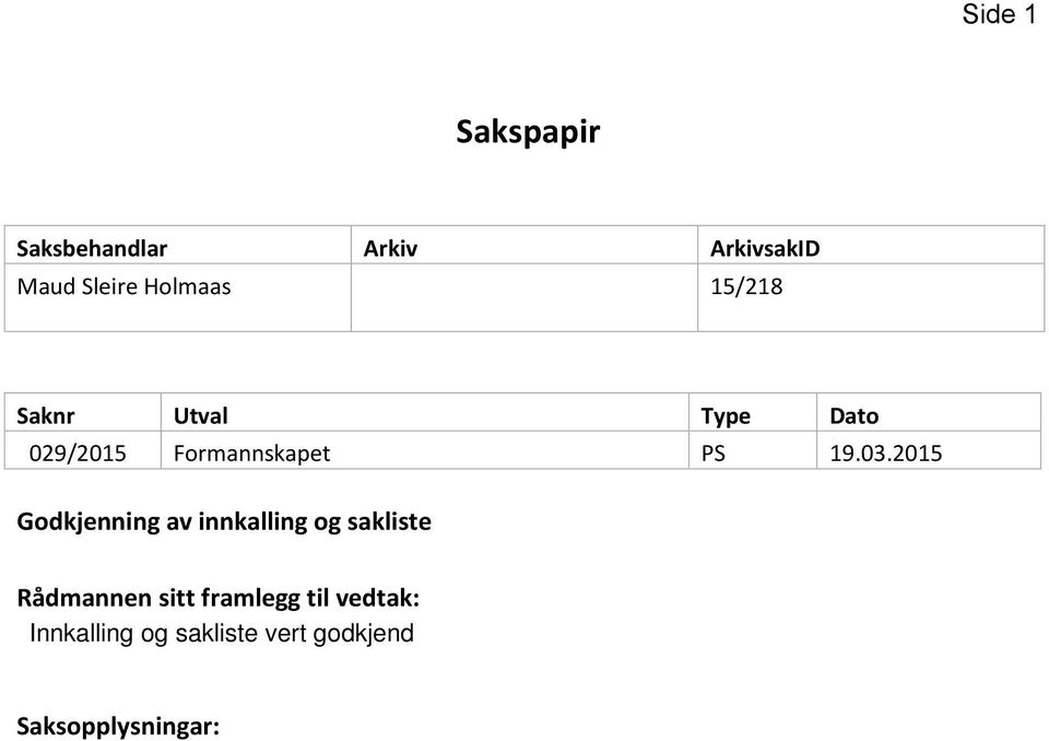 03.2015 Godkjenning av innkalling og sakliste Rådmannen sitt