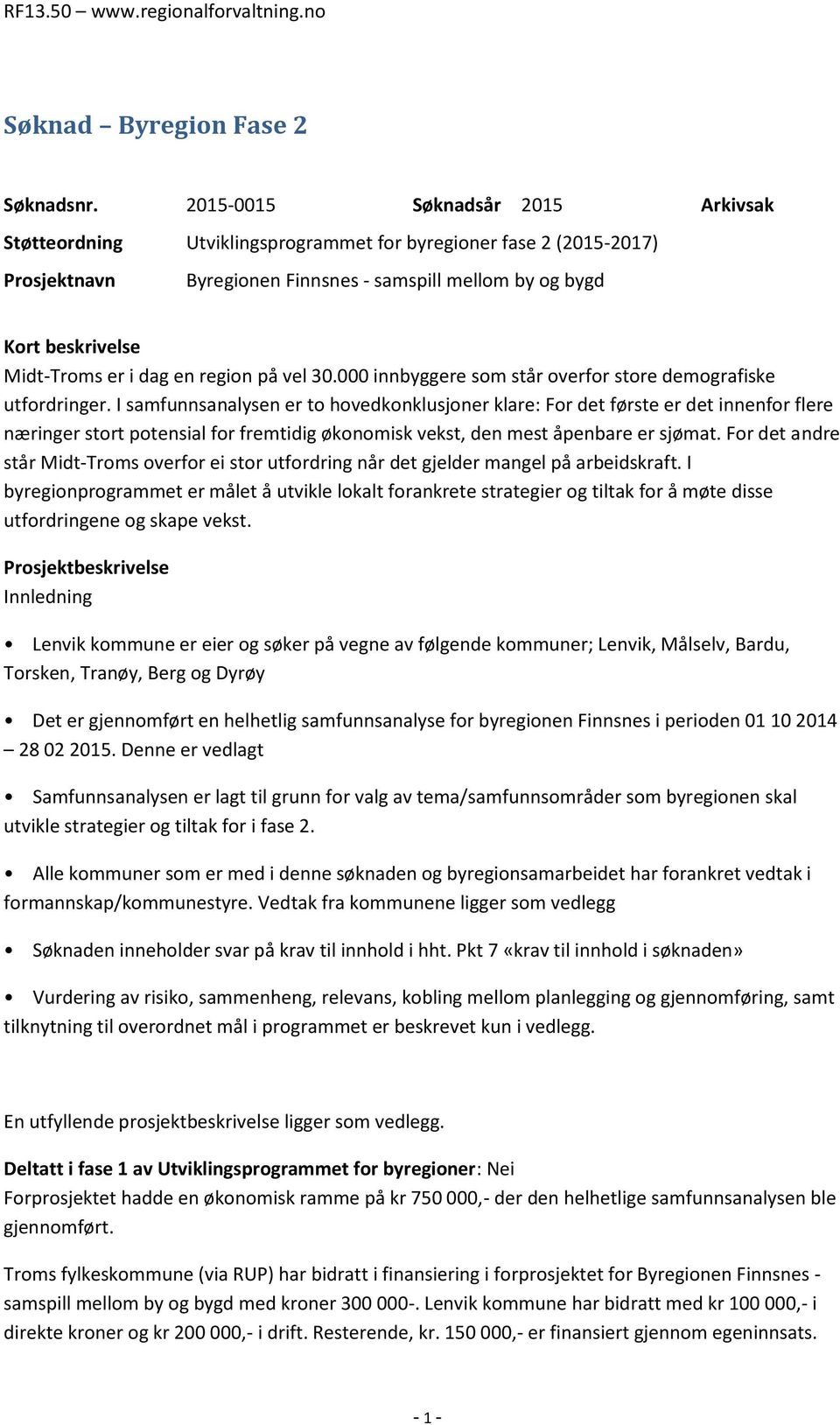 dag en region på vel 30.000 innbyggere som står overfor store demografiske utfordringer.