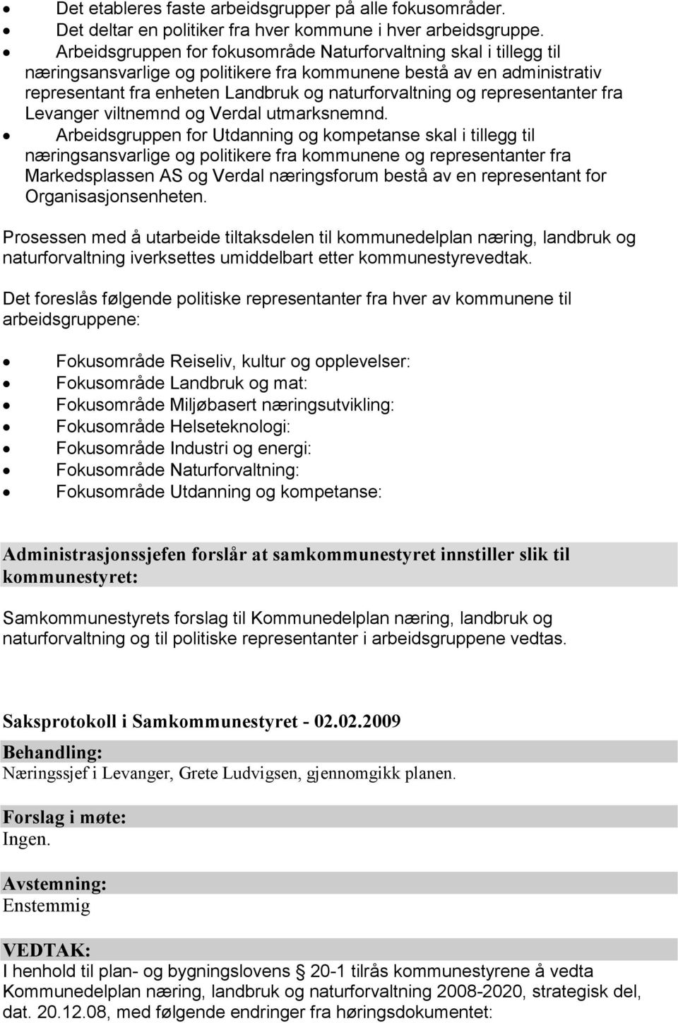 representanter fra Levanger viltnemnd og Verdal utmarksnemnd.