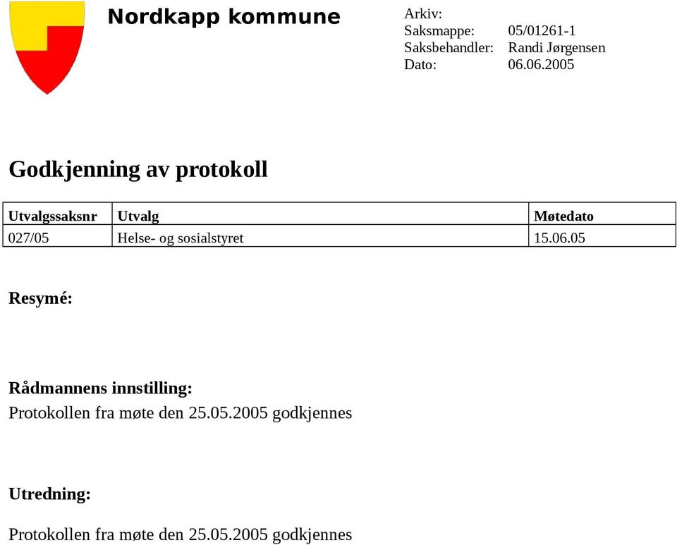 06.2005 Godkjenning av protokoll 027/05 Helse- og