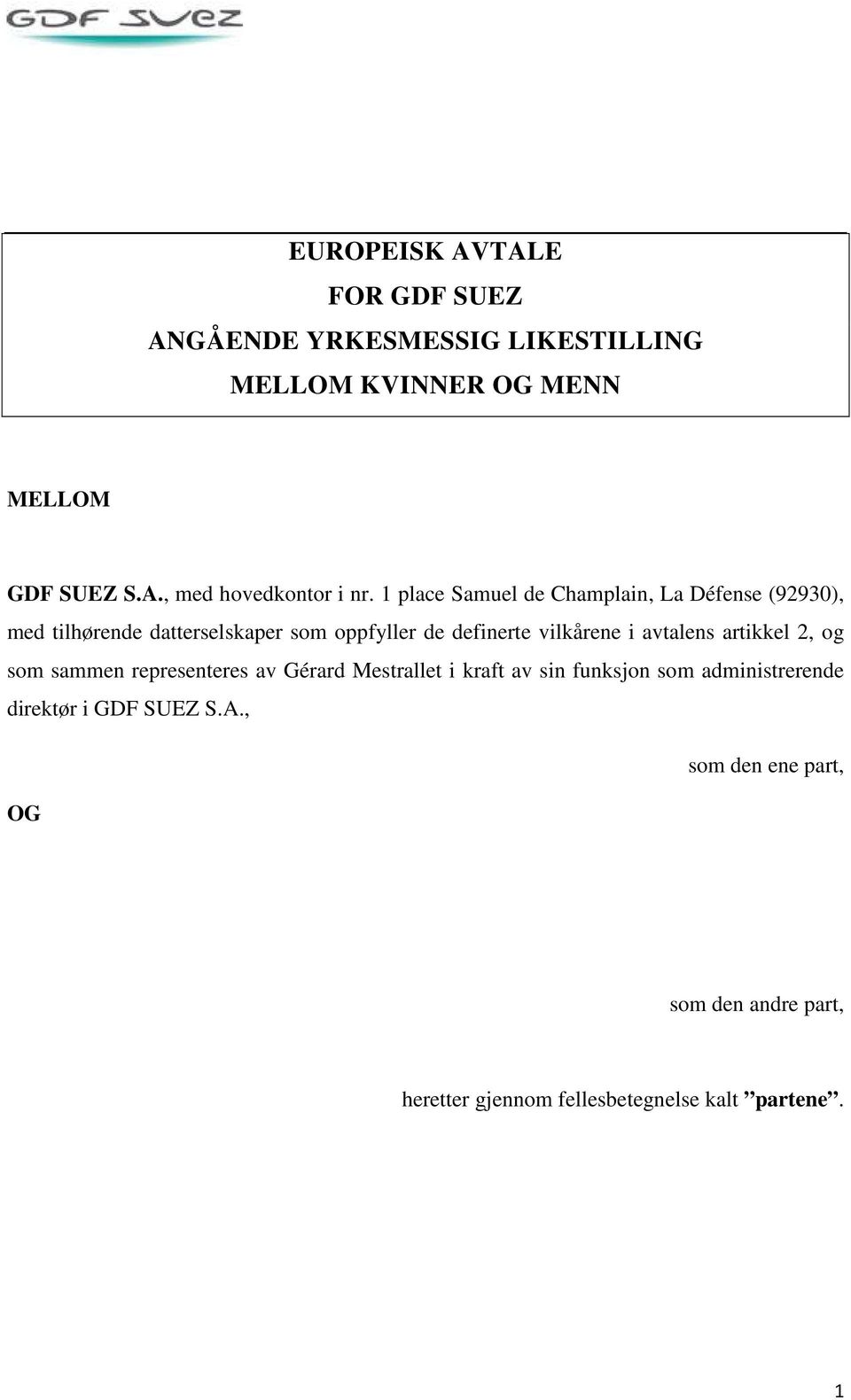 avtalens artikkel 2, og som sammen representeres av Gérard Mestrallet i kraft av sin funksjon som administrerende