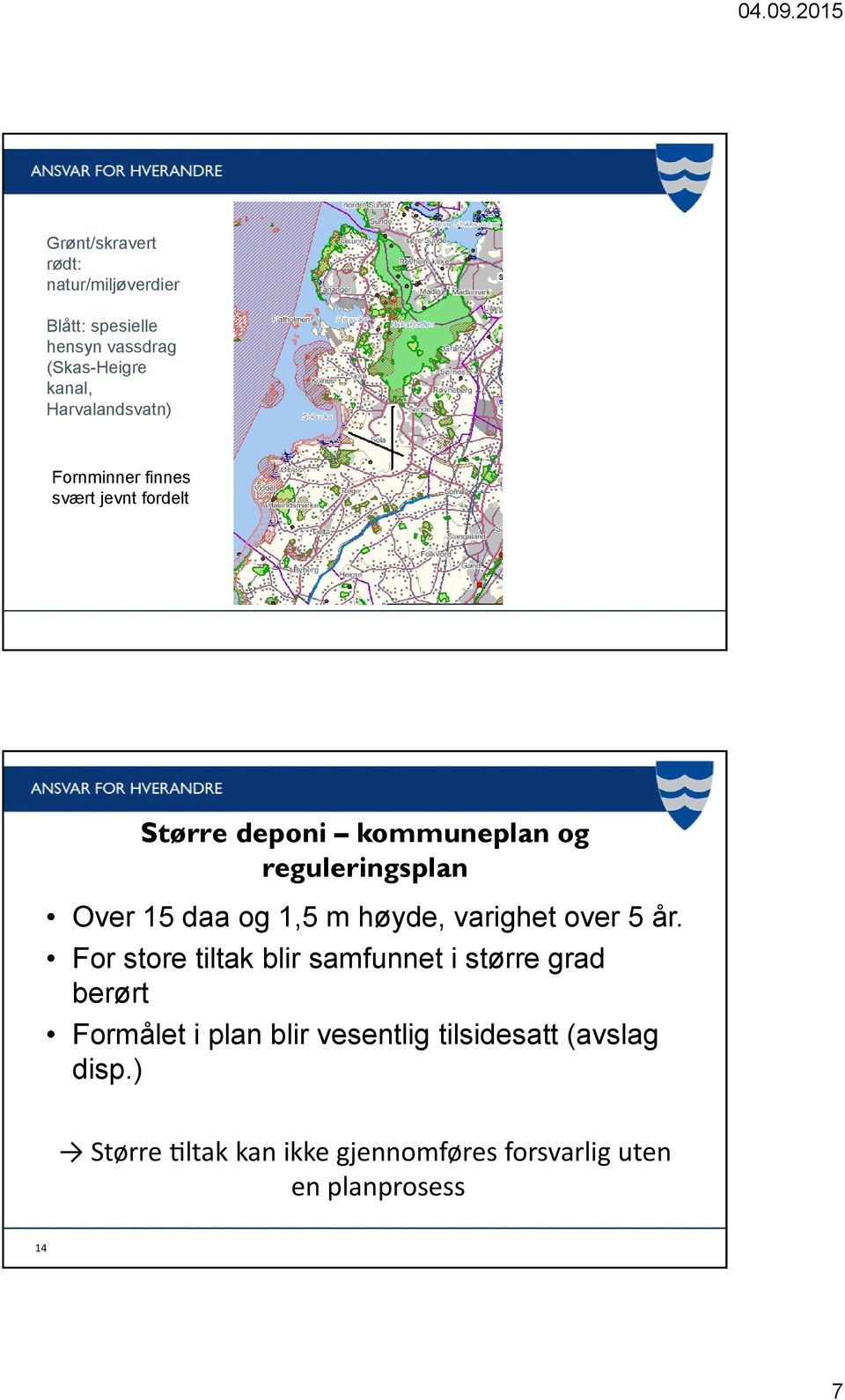 15 daa og 1,5 m høyde, varighet over 5 år.