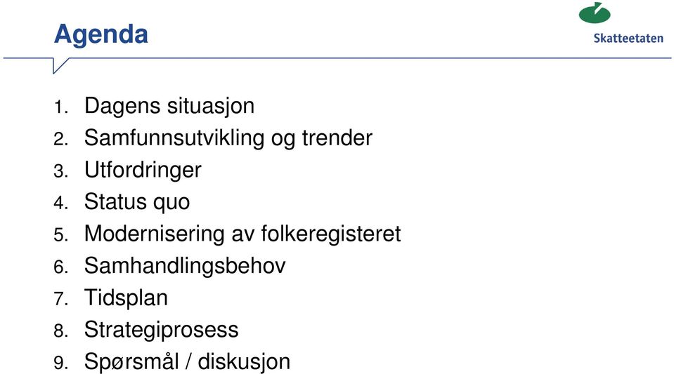 Status quo 5. Modernisering av folkeregisteret 6.