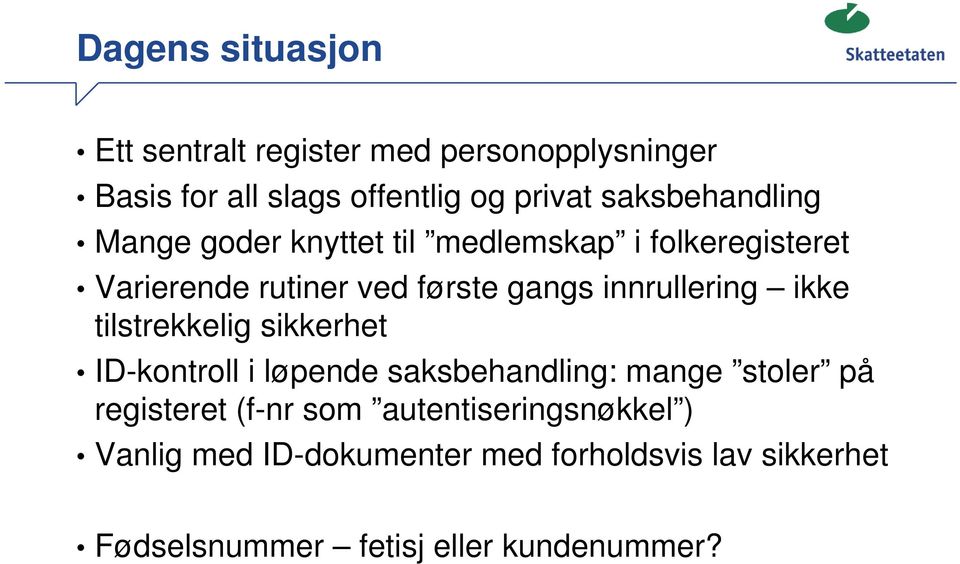 innrullering ikke tilstrekkelig sikkerhet ID-kontroll i løpende saksbehandling: mange stoler på registeret