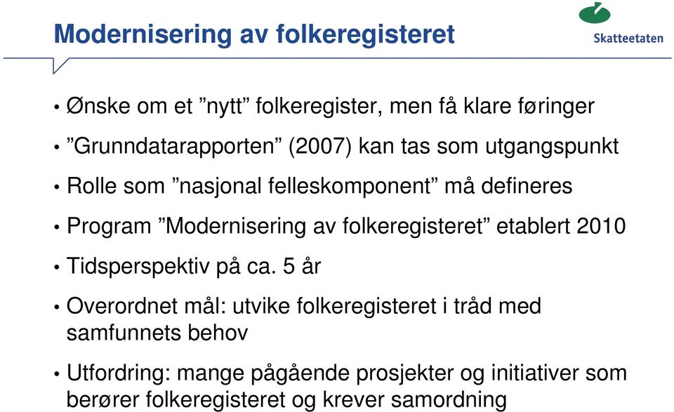 folkeregisteret etablert 2010 Tidsperspektiv på ca.