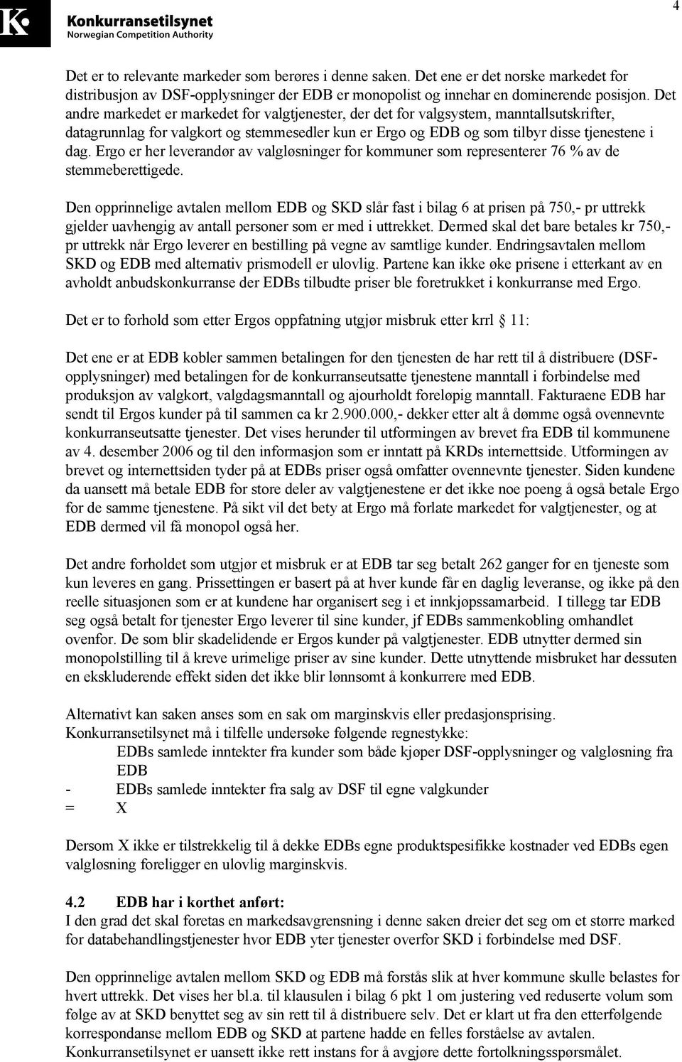 Ergo er her leverandør av valgløsninger for kommuner som representerer 76 % av de stemmeberettigede.