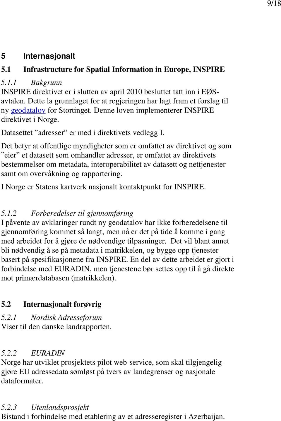 Datasettet adresser er med i direktivets vedlegg I.