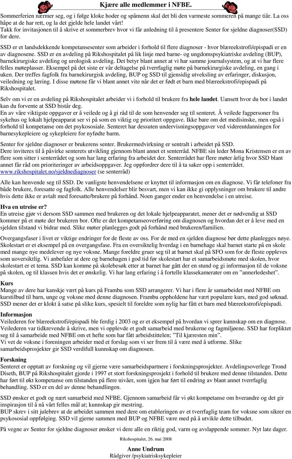 SSD er et landsdekkende kompetansesenter som arbeider i forhold til flere diagnoser - hvor blæreekstrofi/epispadi er en av diagnosene.