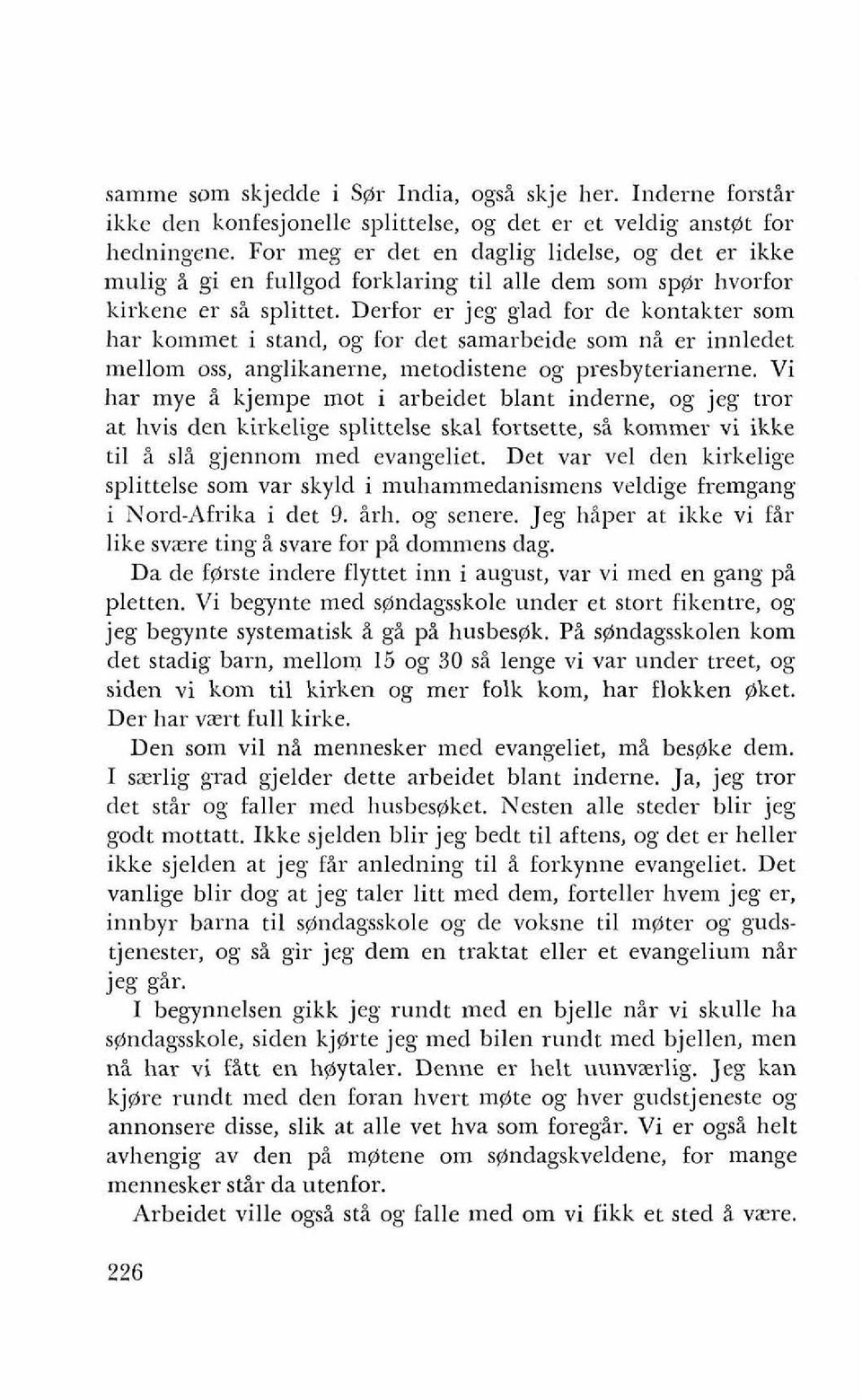 Derfor er jeg glad for de kontakter som har kommet i stand, og for det samarbeide som ni er innledet mellom oss, anglikanerne, metodistene og presbyterianerne.