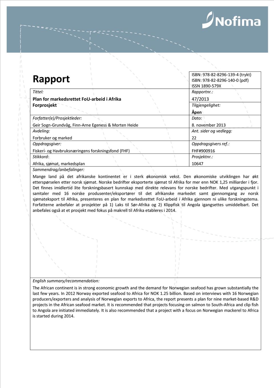 : 47/2013 Tilgjengelighet: Åpen Dato: 8. november 2013 Ant. sider og vedlegg: 22 Oppdragsgivers ref.: FHF#900916 Prosjektnr.: 10647 Mange land på det afrikanske kontinentet er i sterk økonomisk vekst.