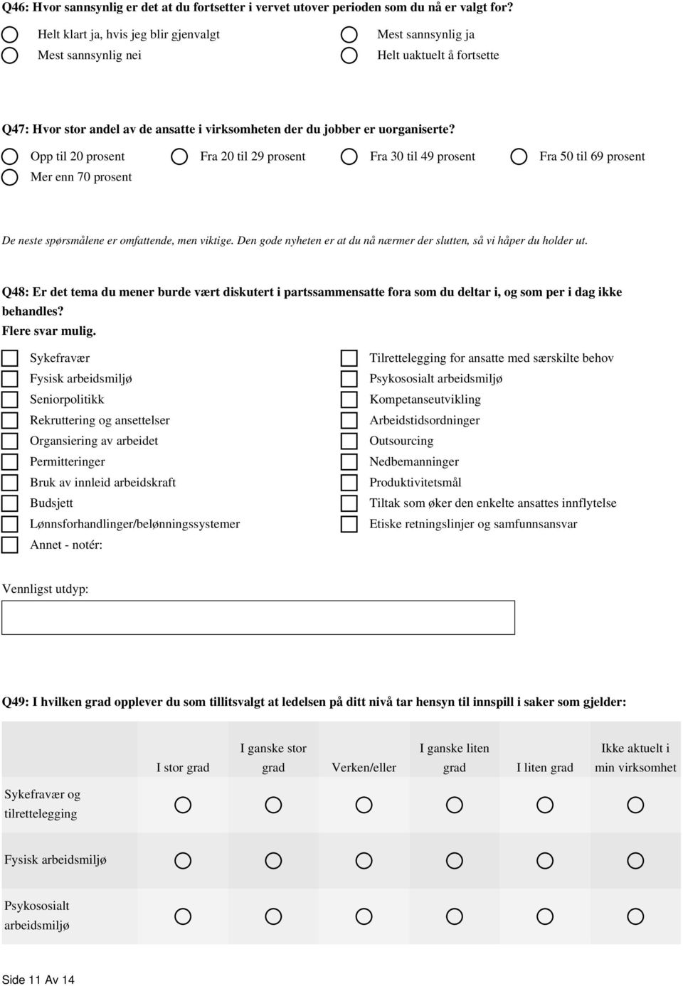 Opp til 20 prosent Fra 20 til 29 prosent Fra 30 til 49 prosent Fra 50 til 69 prosent Mer enn 70 prosent De neste spørsmålene er omfattende, men viktige.