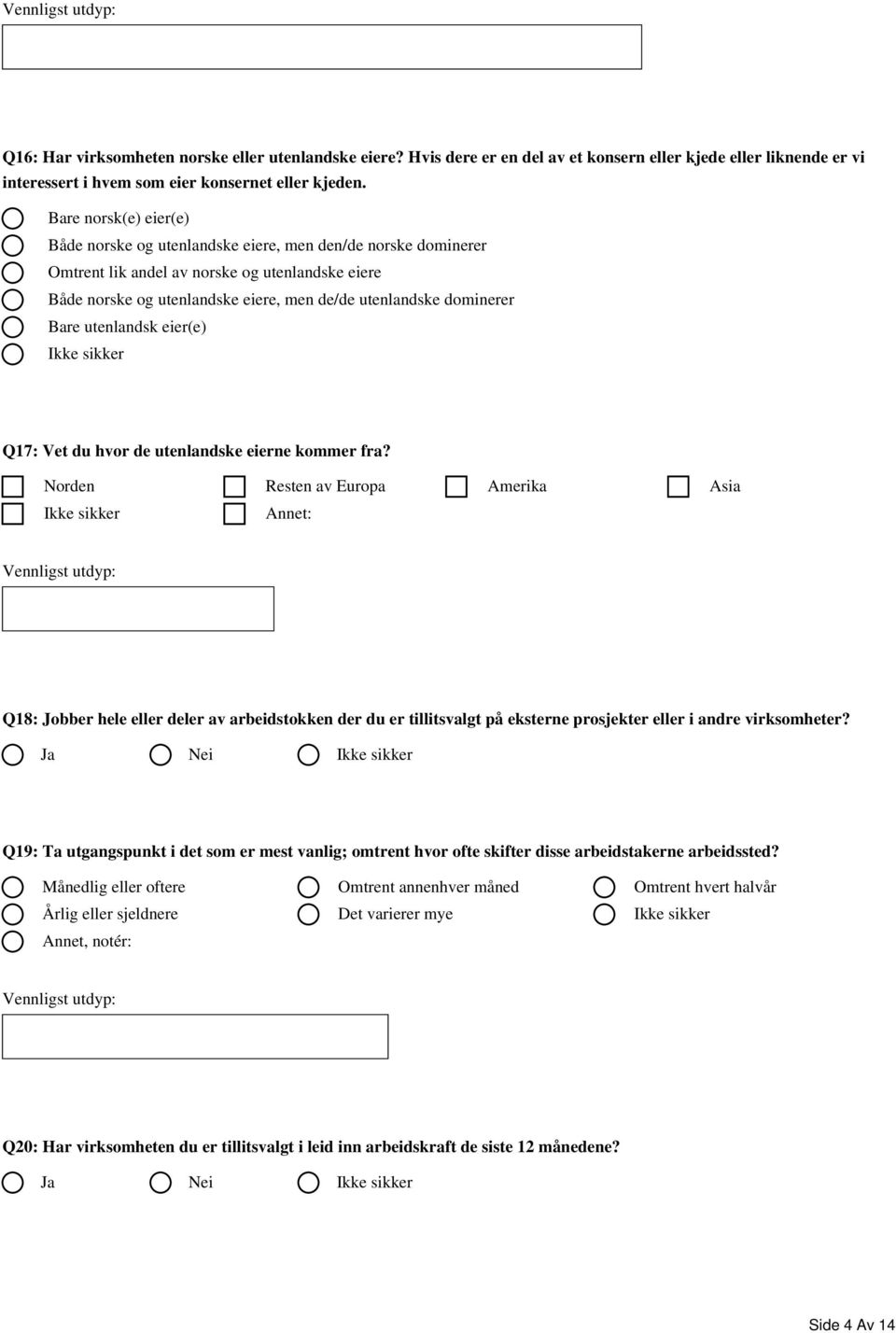 Bare utenlandsk eier(e) Q17: Vet du hvor de utenlandske eierne kommer fra?