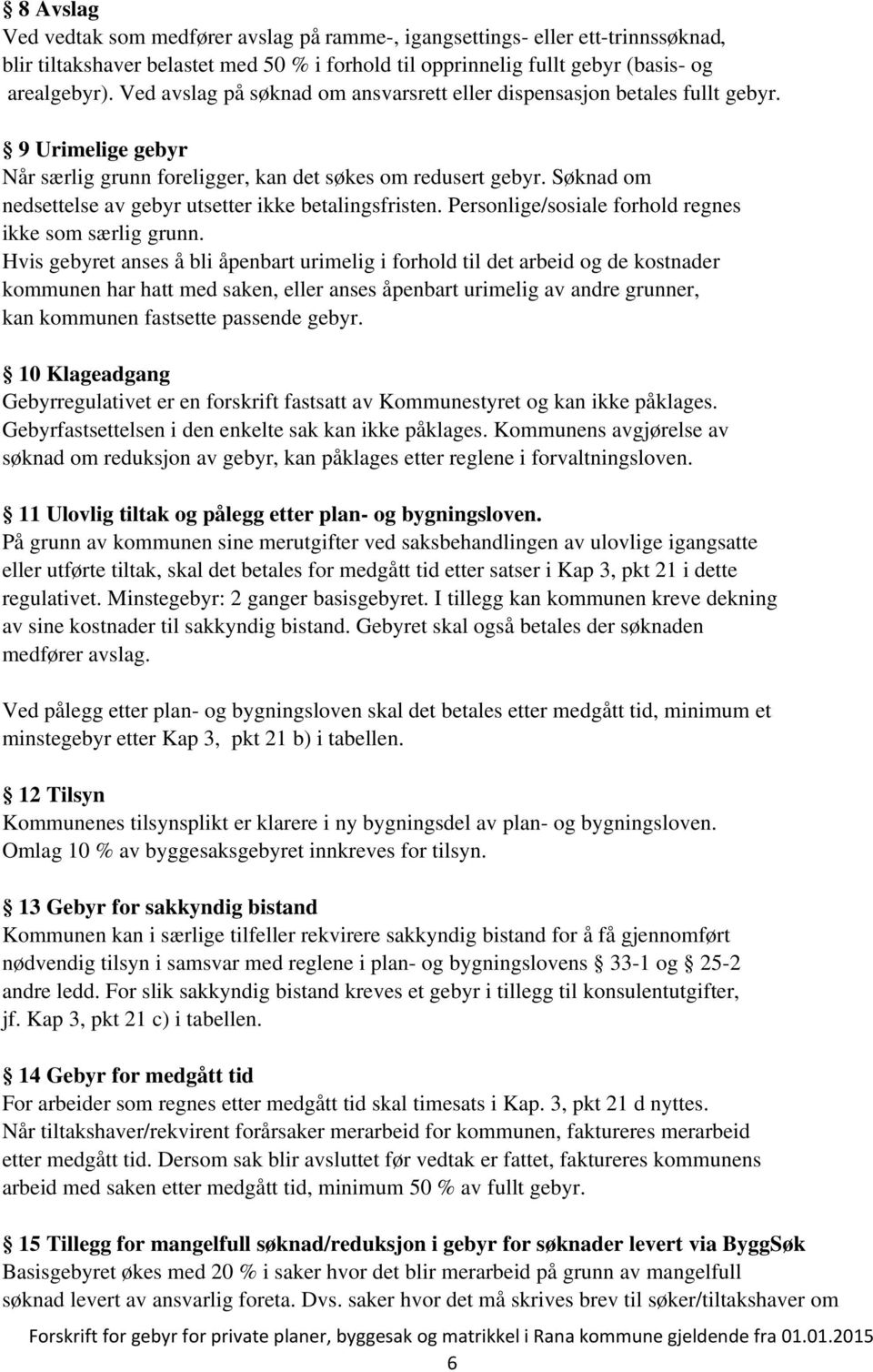 Søknad om nedsettelse av gebyr utsetter ikke betalingsfristen. Personlige/sosiale forhold regnes ikke som særlig grunn.