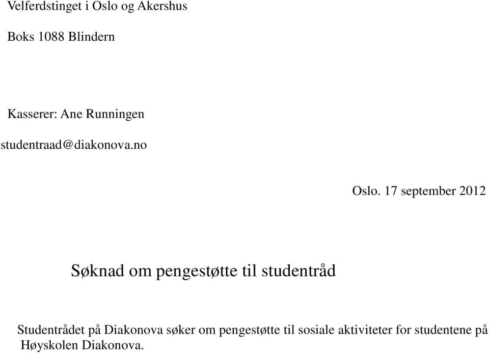 17 september 2012 Søknad om pengestøtte til studentråd Studentrådet