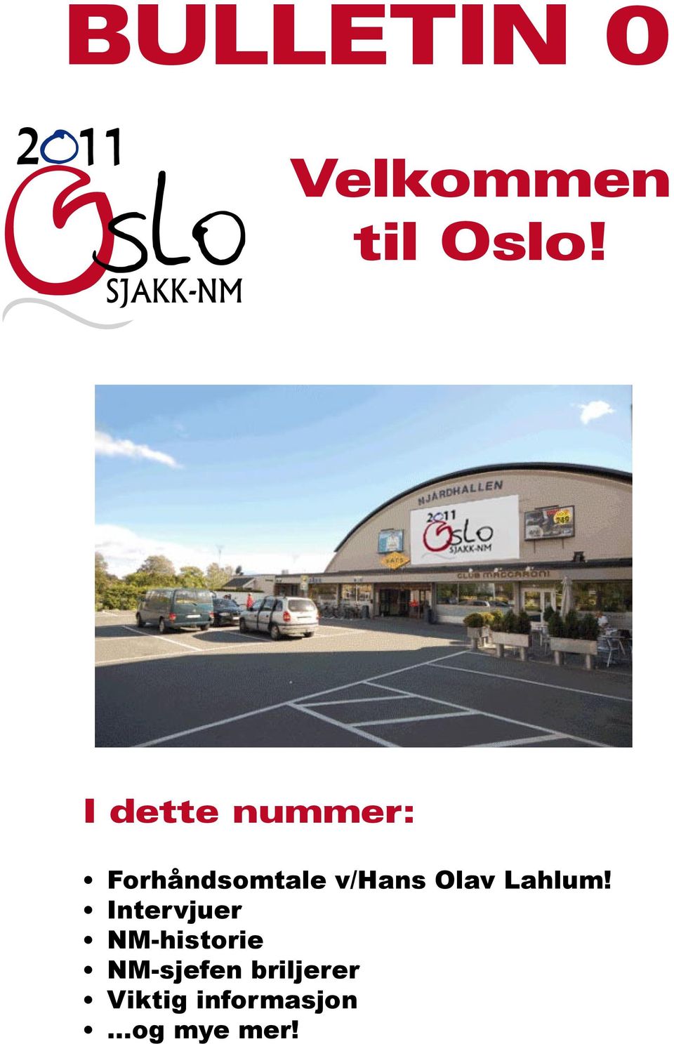 Oslo! I dette nummer: Forhåndsomtale v/hans Olav Lahlum!