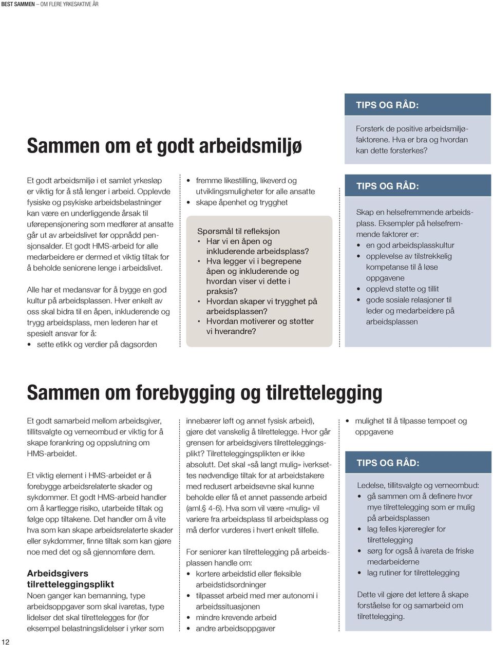 Opplevde fysiske og psykiske arbeidsbelastninger kan være en underliggende årsak til uførepensjonering som medfører at ansatte går ut av arbeidslivet før oppnådd pensjonsalder.