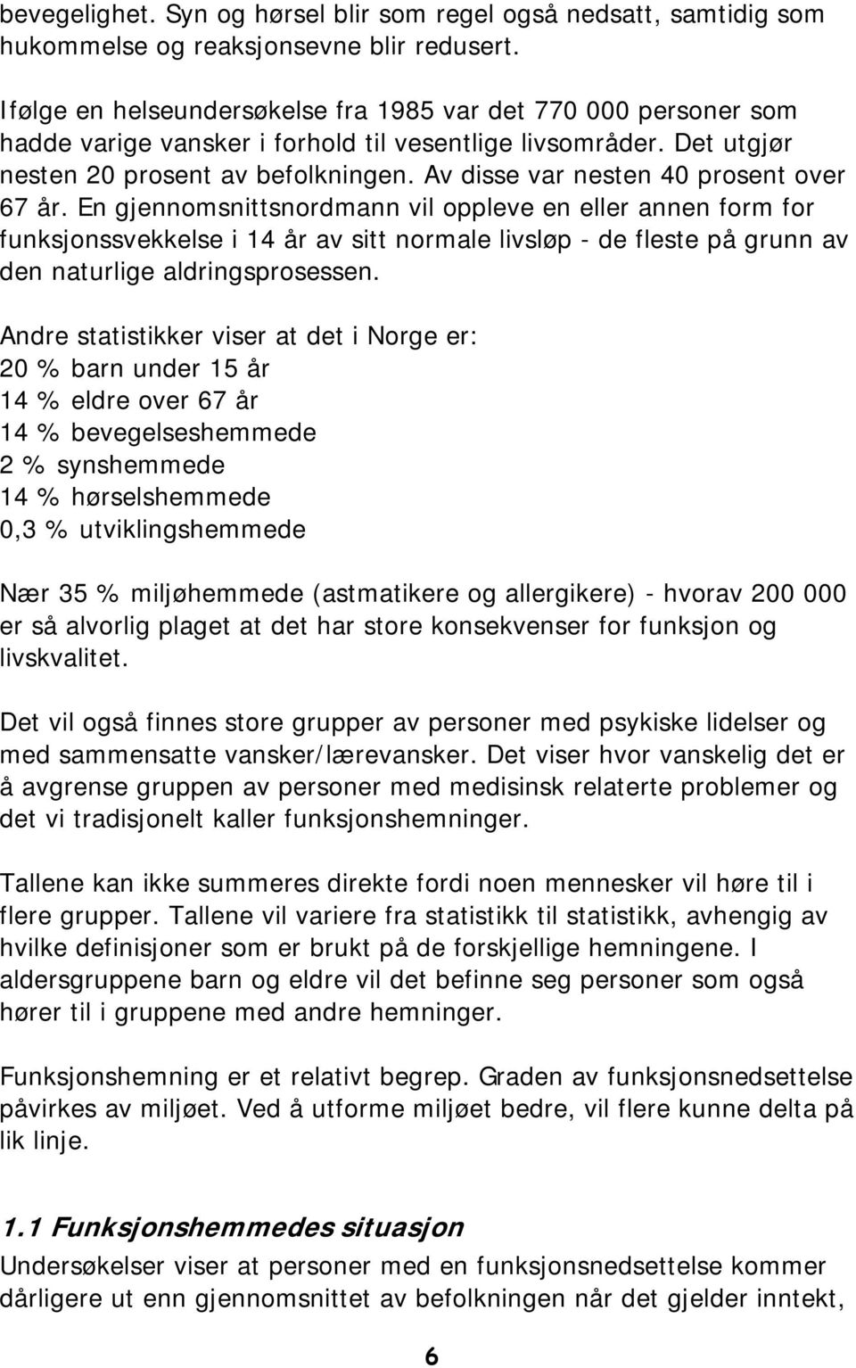 Av disse var nesten 40 prosent over 67 år.