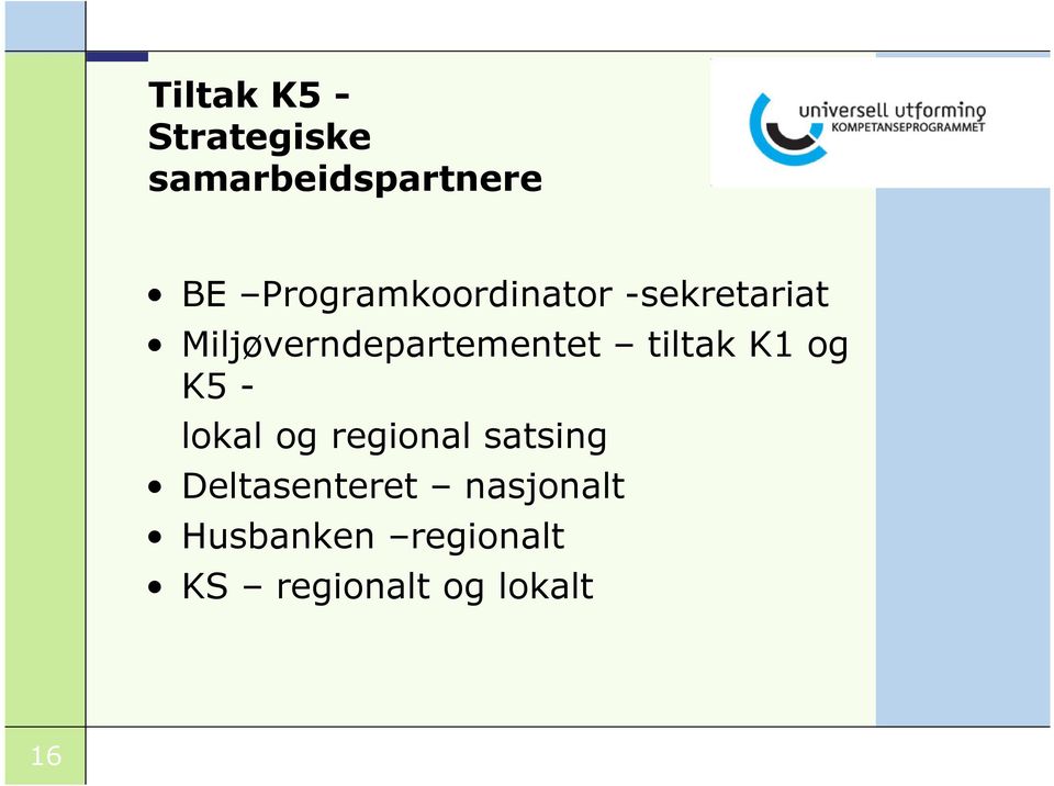 Miljøverndepartementet tiltak K1 og K5 - lokal og