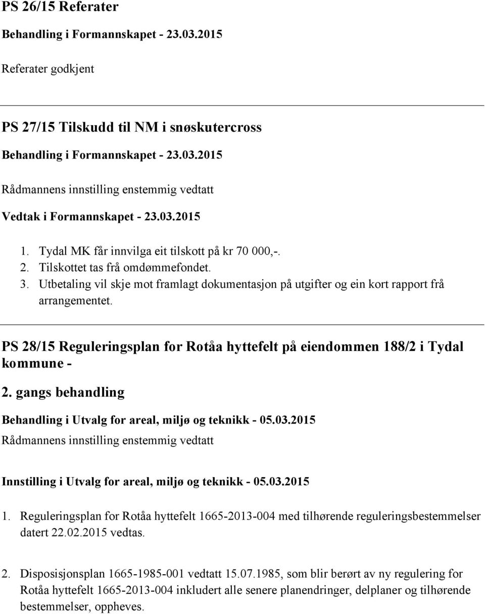 PS 28/15 Reguleringsplan for Rotåa hyttefelt på eiendommen 188/2 i Tydal kommune - 2. gangs behandling Behandling i Utvalg for areal, miljø og teknikk - 05.03.
