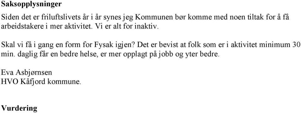 Skal vi få i gang en form for Fysak igjen?