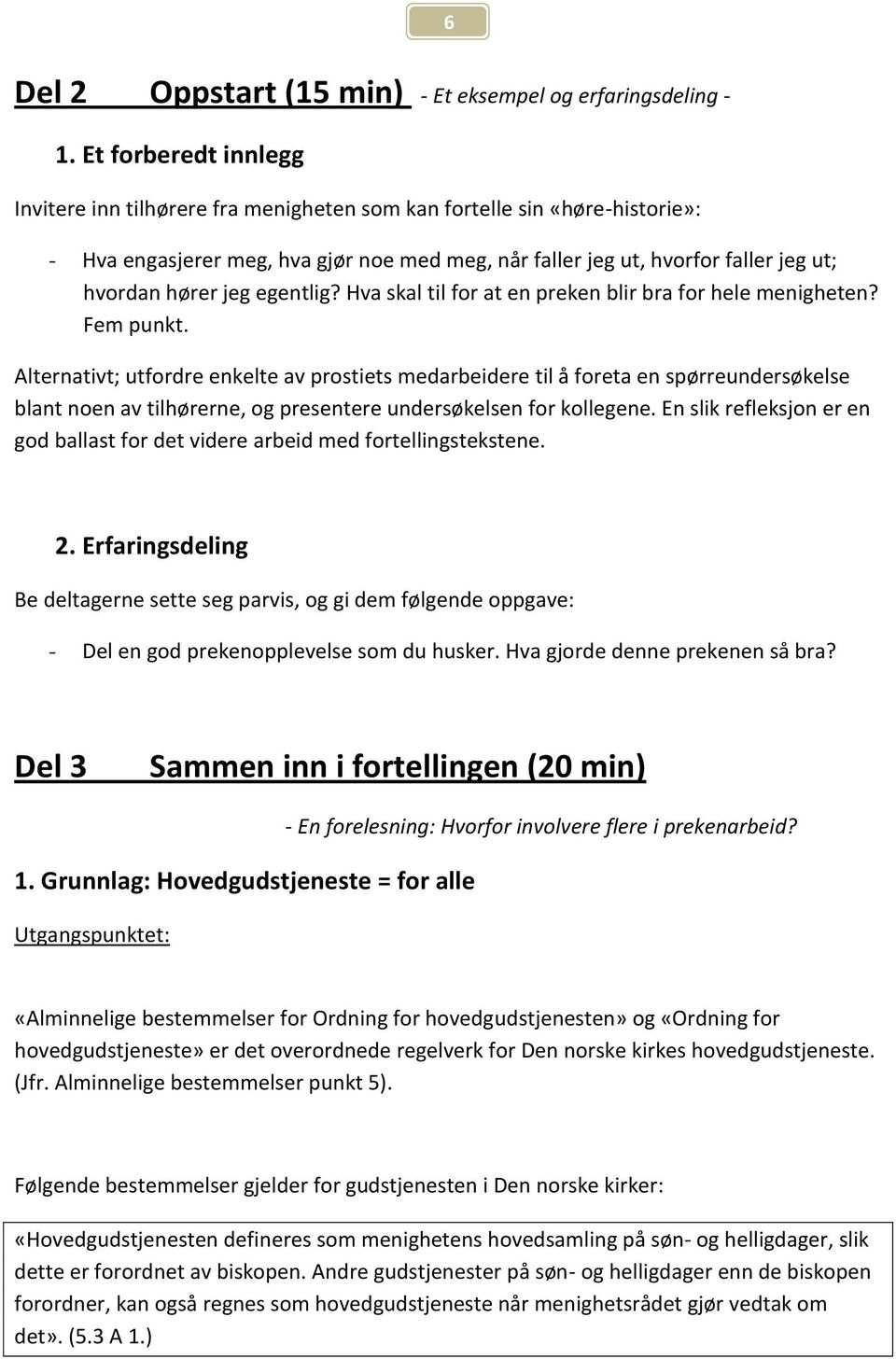 jeg egentlig? Hva skal til for at en preken blir bra for hele menigheten? Fem punkt.