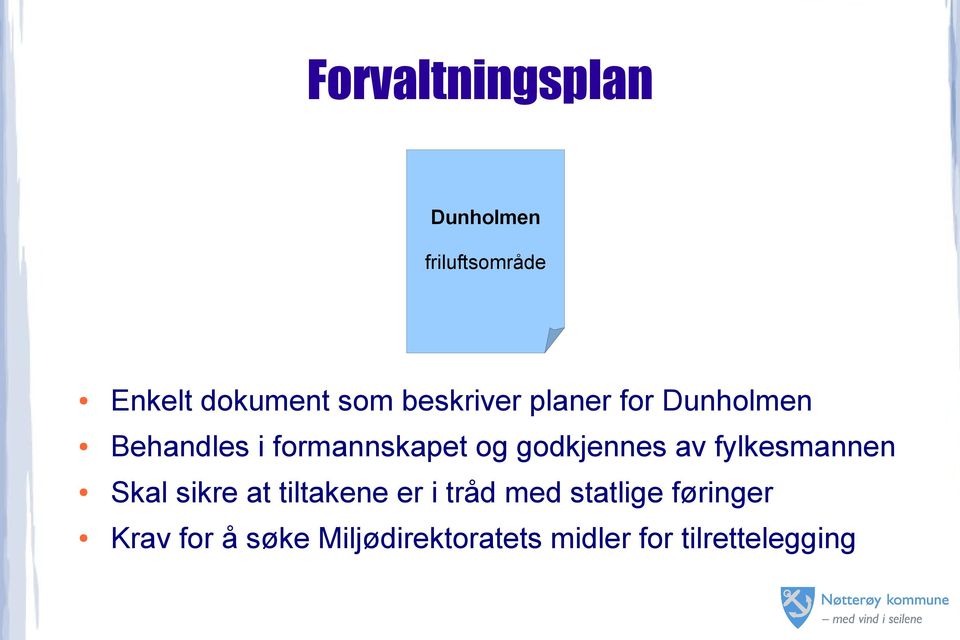 godkjennes av fylkesmannen Skal sikre at tiltakene er i tråd med