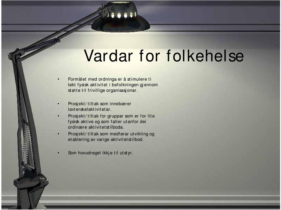 Prosjekt/tiltak for gruppar som er for lite fysisk aktive og som faller utanfor dei ordinære