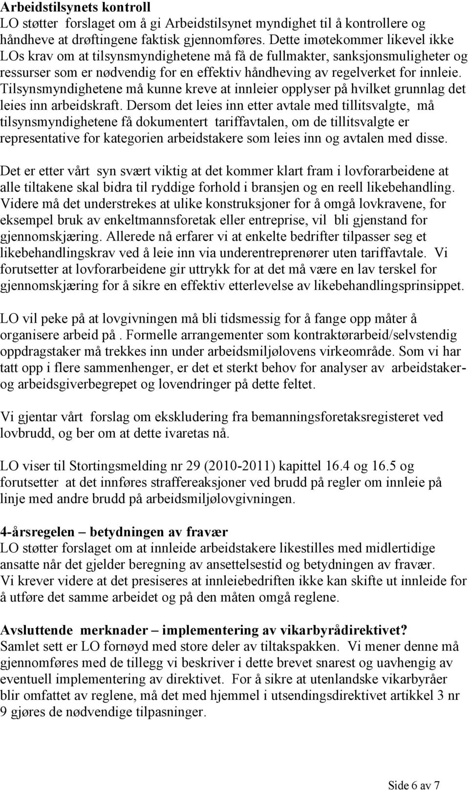 Tilsynsmyndighetene må kunne kreve at innleier opplyser på hvilket grunnlag det leies inn arbeidskraft.