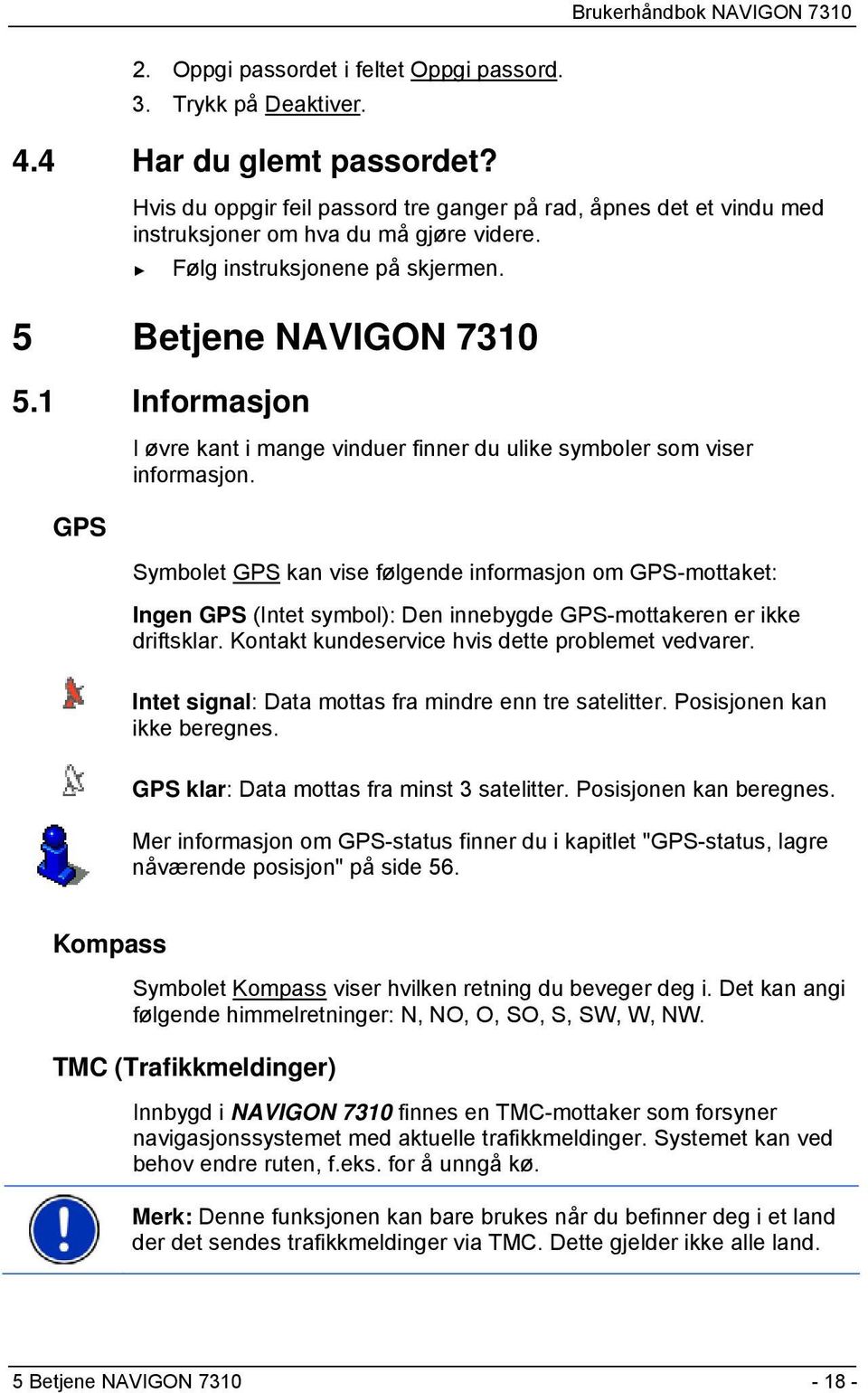 1 Informasjon GPS I øvre kant i mange vinduer finner du ulike symboler som viser informasjon.