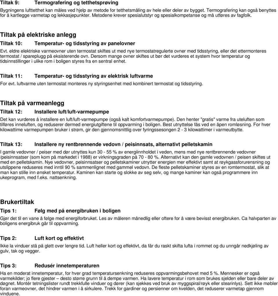 Tiltak på elektriske anlegg Tiltak 10: Temperatur- og tidsstyring av panelovner Evt.