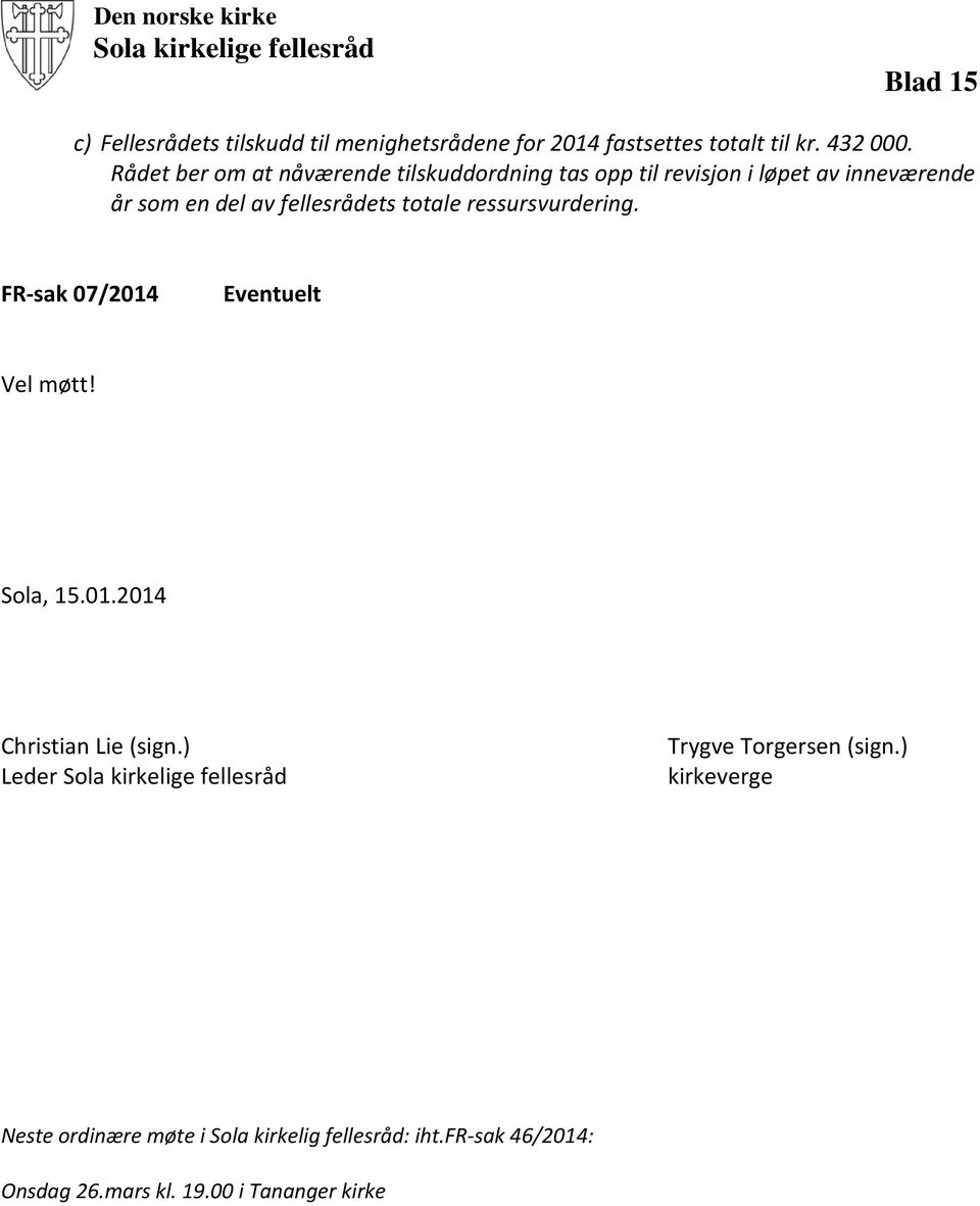 Rådet ber om at nåværende tilskuddordning tas opp til revisjon i løpet av inneværende år som en del av fellesrådets totale