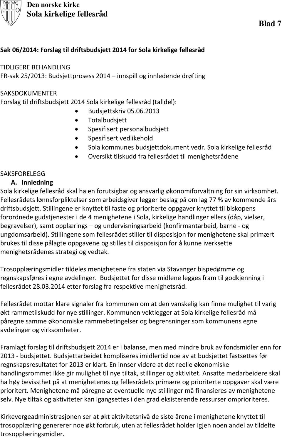 2013 Totalbudsjett Spesifisert personalbudsjett Spesifisert vedlikehold Sola kommunes budsjettdokument vedr.