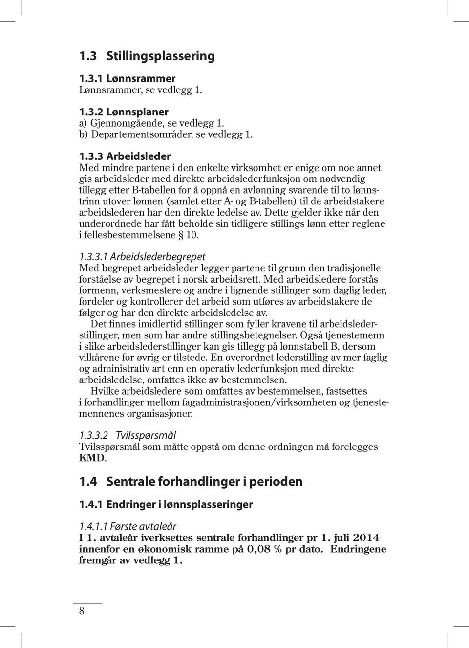 (samlet etter A- og B-tabellen) til de arbeidstakere arbeidslederen har den direkte ledelse av.