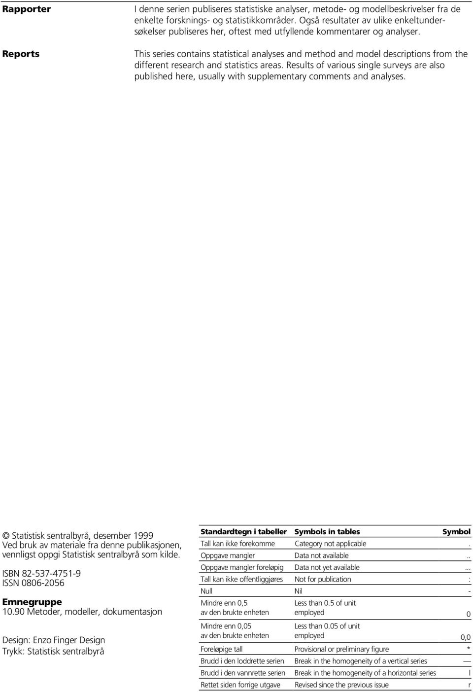 This series conains saisical analyses and mehod and model descripions from he differen research and saisics areas.