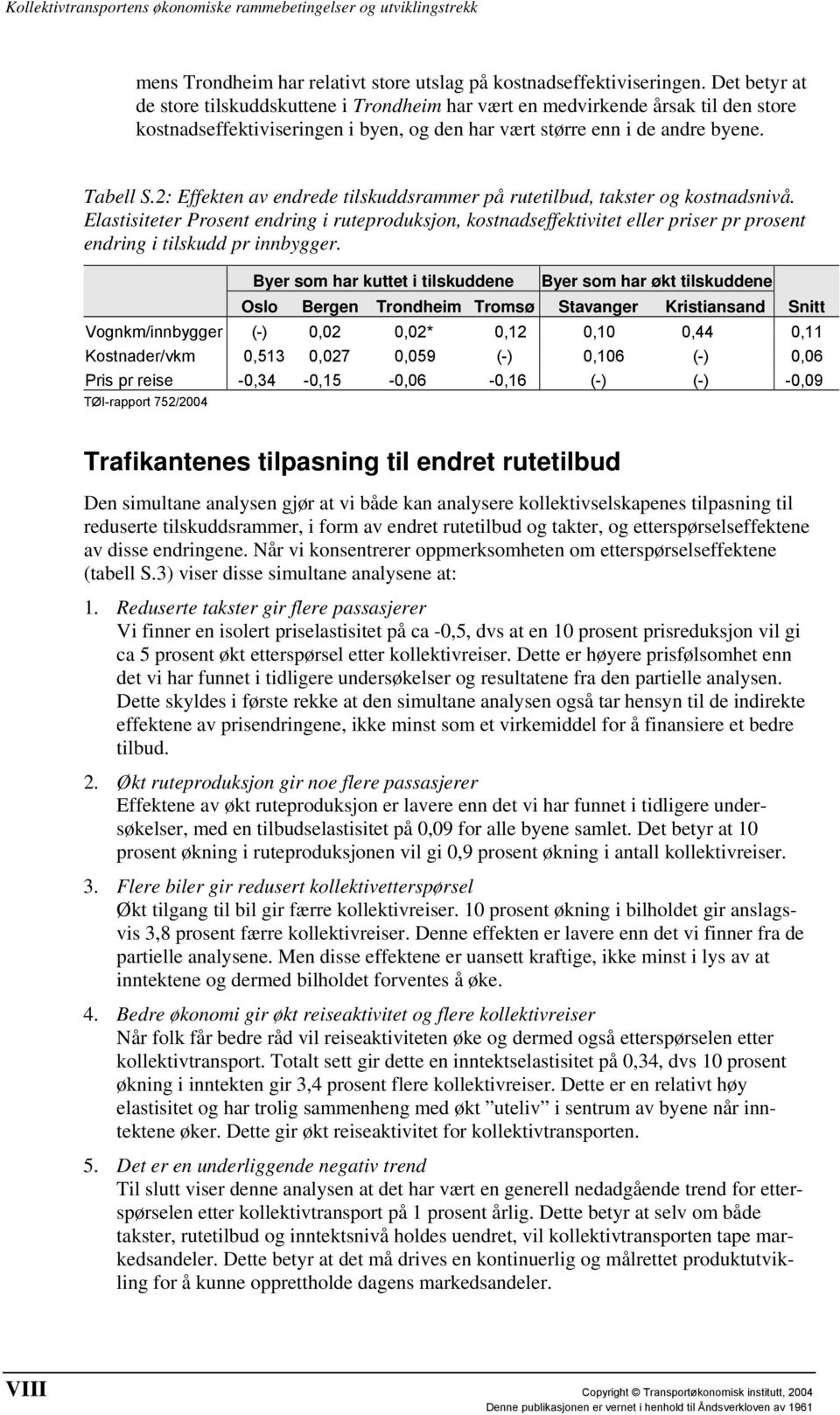 2: Effekten av endrede tilskuddsrammer på rutetilbud, takster og kostnadsnivå.