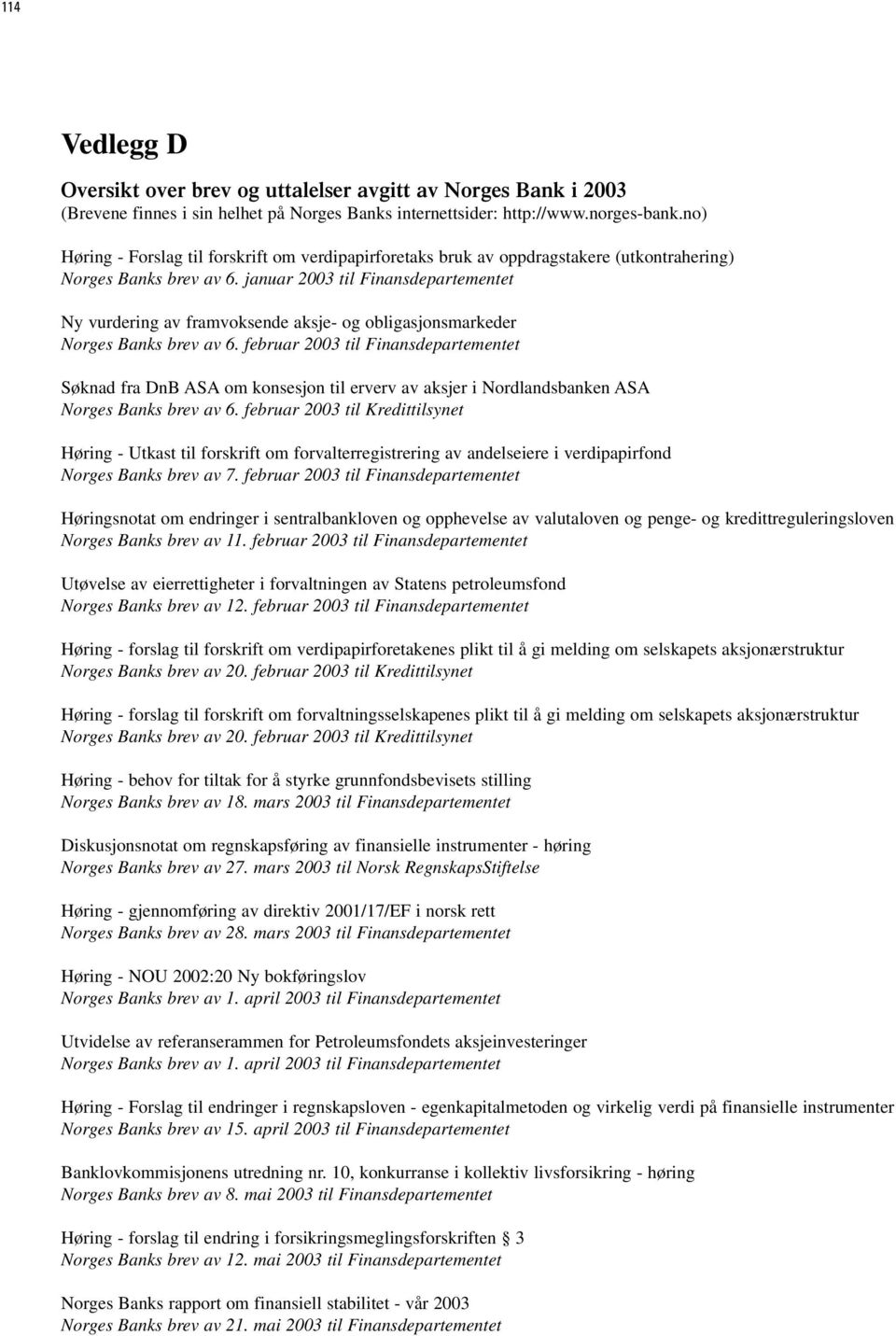 januar 2003 til Finansdepartementet Ny vurdering av framvoksende aksje- og obligasjonsmarkeder Norges Banks brev av 6.