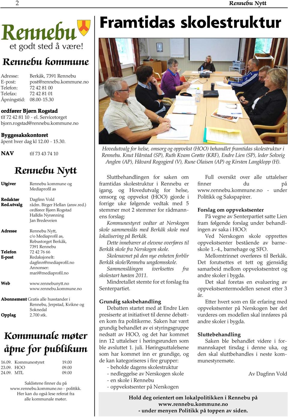 utvalg Rennebu Nytt Rennebu kommune og Mediaprofil as Dagfinn Vold rådm. Birger Hellan (ansv.red.