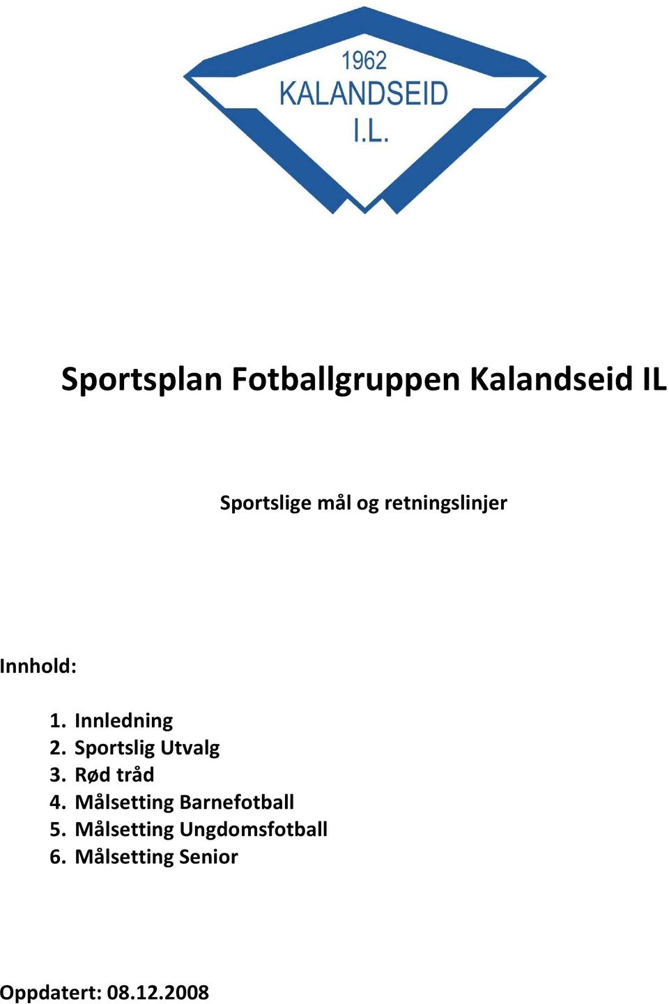 Sportslig Utvalg 3. Rød tråd 4.